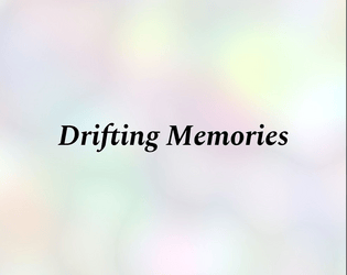 Drifting Memories   - Half-baked TRPG thing 22 of 22 