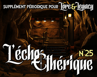 Lore & Legacy : L'écho éthérique n°25   - Un supplément périodique pour Lore & Legacy, le jeu de rôle de science-fantasy. 