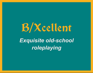 B/Xcellent   - Exquisite old-school roleplaying 