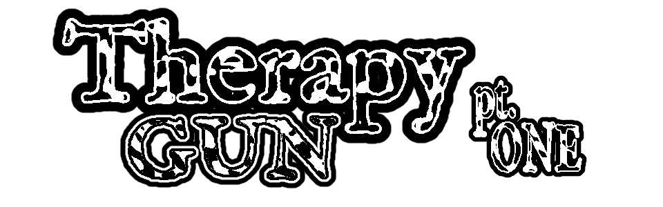 Therapy Gun :: Part 1