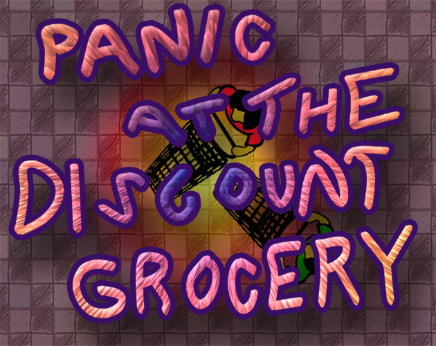 Panic At The Discount Grocery