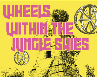Wheels Within the Jungle Skies   - a 4 dungeon adventure for your fantasy rpg of choice 