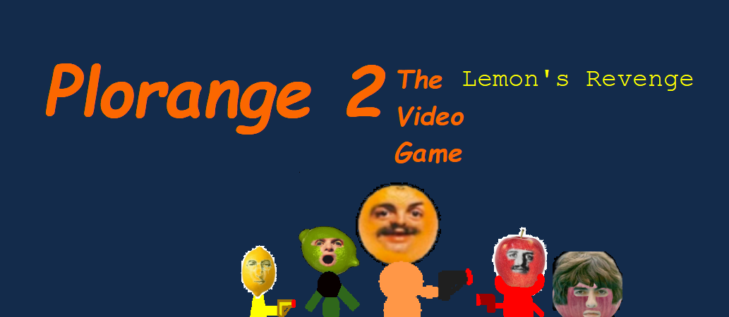 Plorange 2 The Video Game: Lemon's Revenge