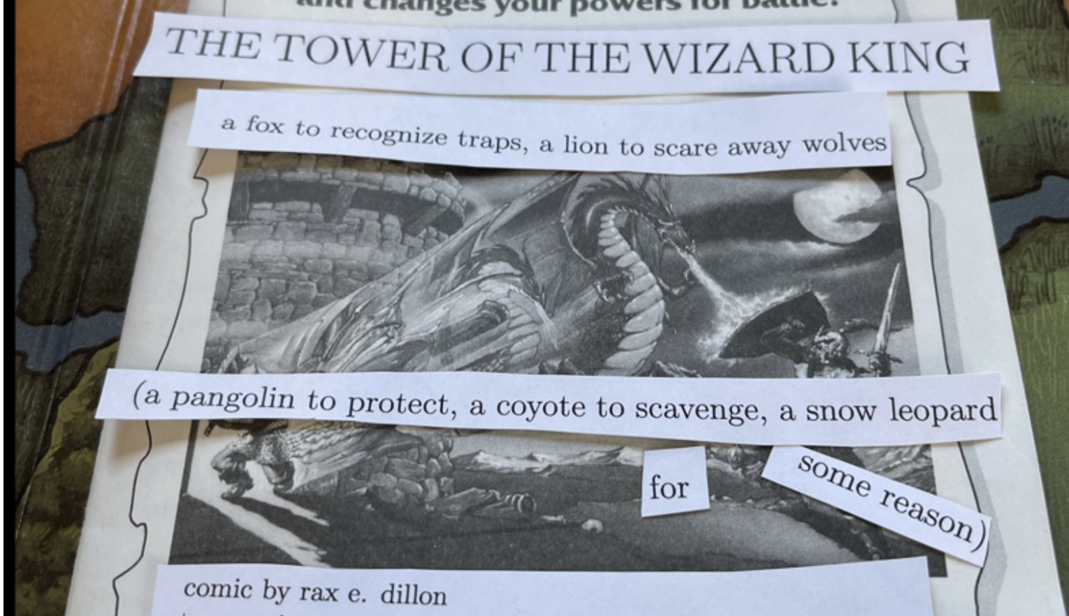 printed pieces of paper over a game manual saying "The Tower of the Wizard King: a fox to recognize traps, a lion to scare away wolves (a pangolin to protect, a coyote to scavenge, a snow leopard for some reason) comic by rax e. dillon