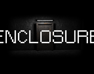 Enclosure [Free] [Interactive Fiction] [Windows]