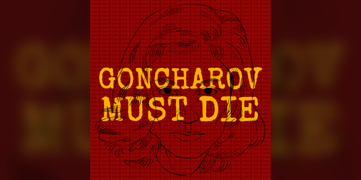 Cover image for GONCHAROV MUST DIE
