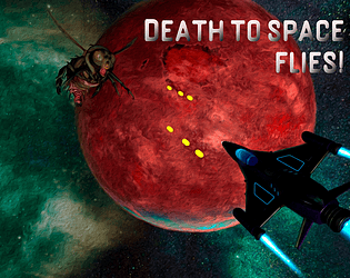 Death to space flies!