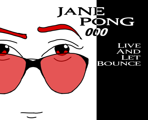 Jane Pong 000 - Live And Let Bounce