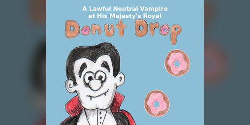 Cover image for A Lawful Neutral Vampire at His Majesty's Royal Donut Drop