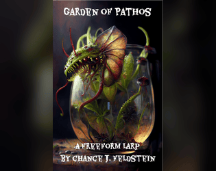 Garden of Pathos   - a mostly nonverbal, arts-and-crafts based larp about dangerous plants, for 5 to 10 people 