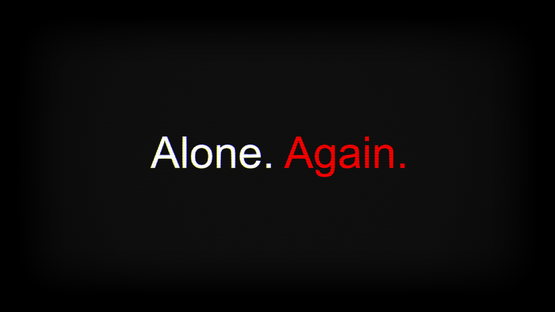 Alone. Again.