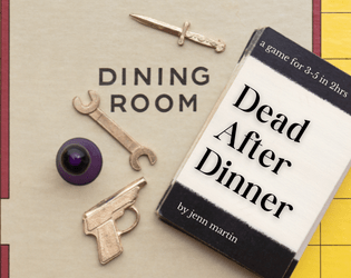 Dead After Dinner   - a roleplaying game about a murder in the family... 