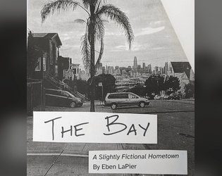 THE BAY: A Slightly Fictional Hometown   - A love letter to a complicated place. 