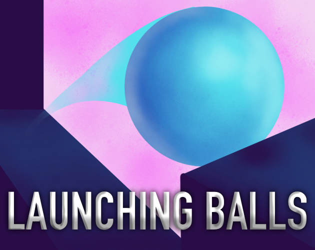 Launching Balls (Alpha V0.0.9.15)