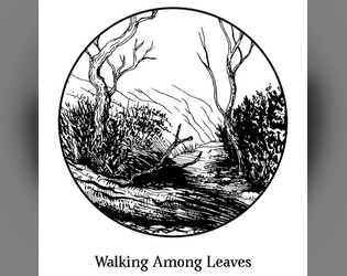 Walking Among Leaves   - A fiction-first, collaborative storytelling game. 
