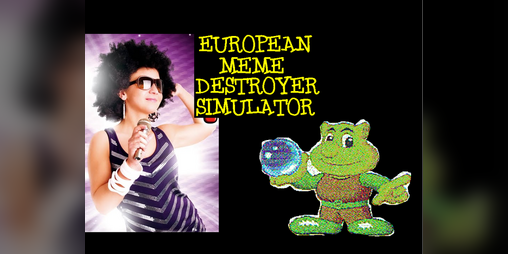 Cover image for European Meme-Destroyer Simulator