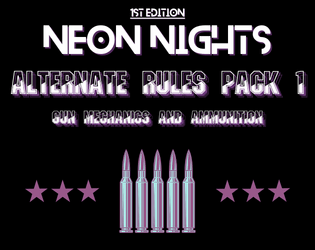 Neon Nights 1E Alternate Rules Pack 1: Gun Mechanics and Ammunition  