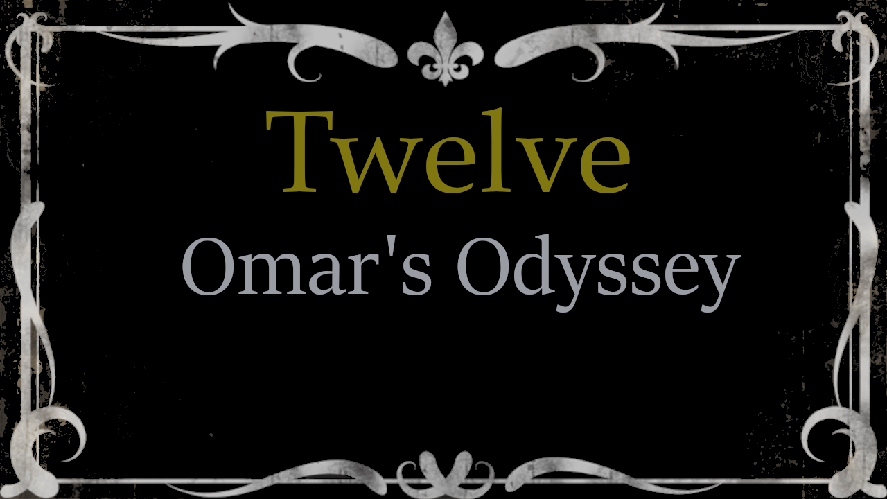 Twelve Omar’s Odyssey
