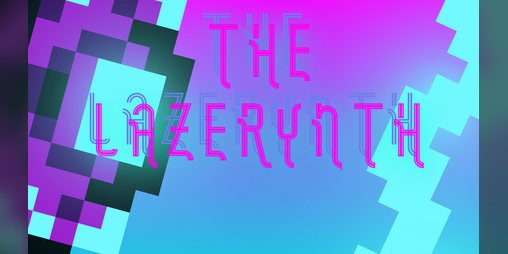 Cover image for The Lazerynth (W.I.P)