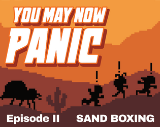 YOU MAY NOW PANIC — E2: SAND BOXING   - A Wacky Sci-Fi RPG Scenario 