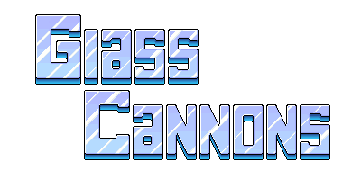 Glass Cannons