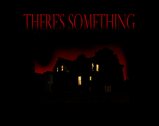 There's Something