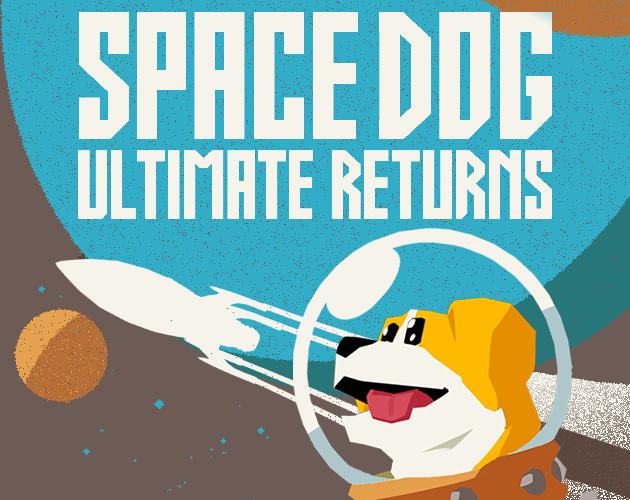 Space Dog:Ultimate Returns