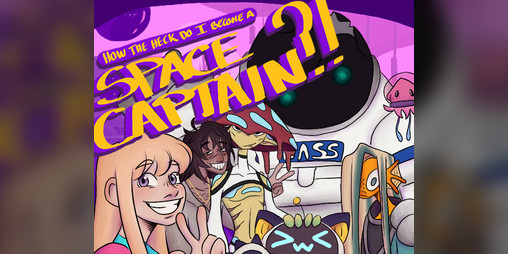Cover image for How The Heck Do I Become A Space Captain!