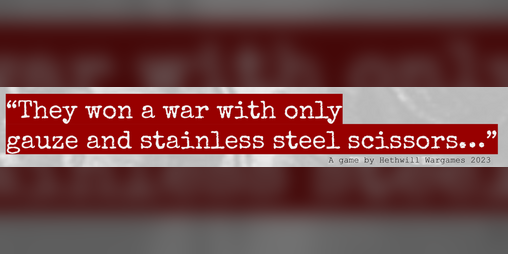 Cover image for “They won a war with only gauze and stainless steel scissors…”