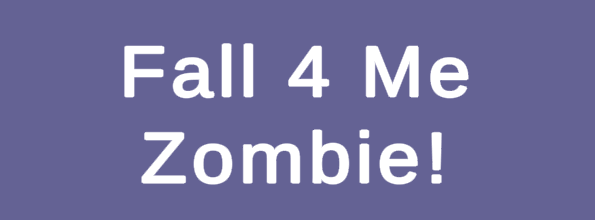 Fall 4 Me Zombie!