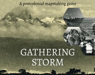 Gathering Storm   - Postcolonial mapmaking game where everyone has a secret 