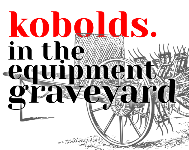 kobolds. in the equipment graveyard