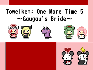 Towelket One More Time 5: Gaugau's Bride
