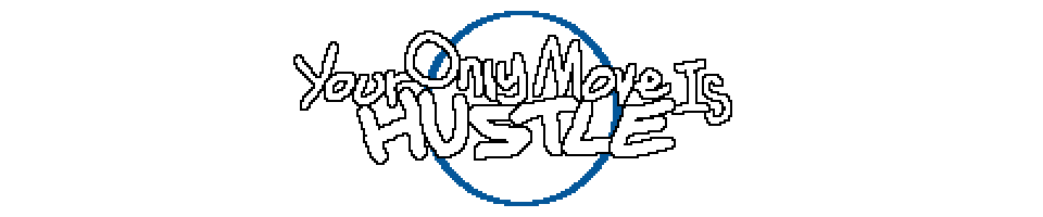 Your Only Move Is HUSTLE (Open Beta Version)