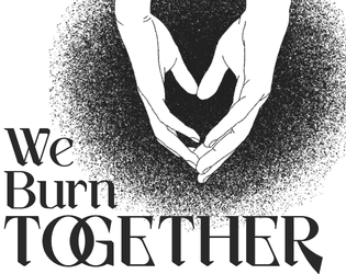 We Burn Together   - a rules-lite ttrpg about necromancers and sword-duelists and emotional bonds 