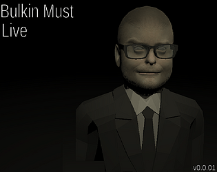 Bulkin Must Live (v 0.0.01)