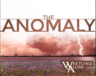The Anomaly   - You are the last remaining member of the Second Crossing Unit sent into The Anomaly. Now you must escape. 