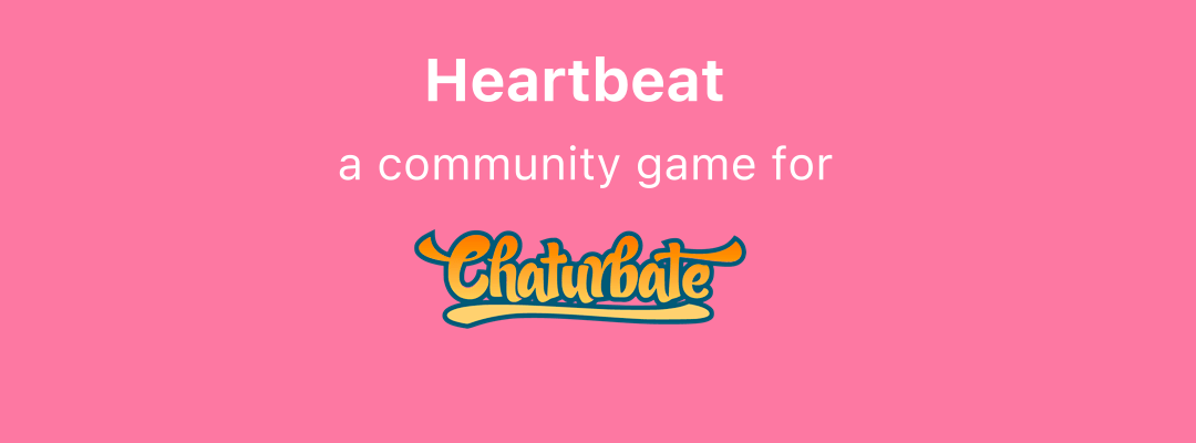 Heartbeat: a community game for Chaturbate