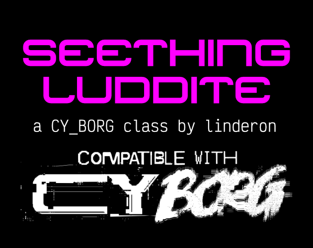 Cover image for Seething Luddite: a CY_BORG Class