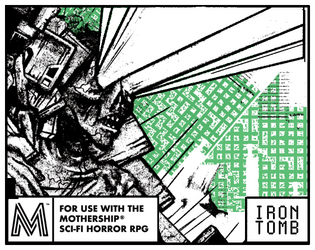 Iron Tomb: A Mothership RPG Adventure   - Dead doesn't mean gone 