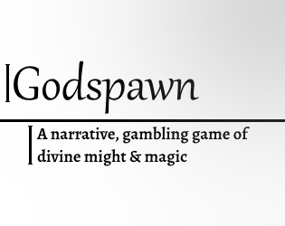 Godspawn   - Simple TTRPG about demigods 
