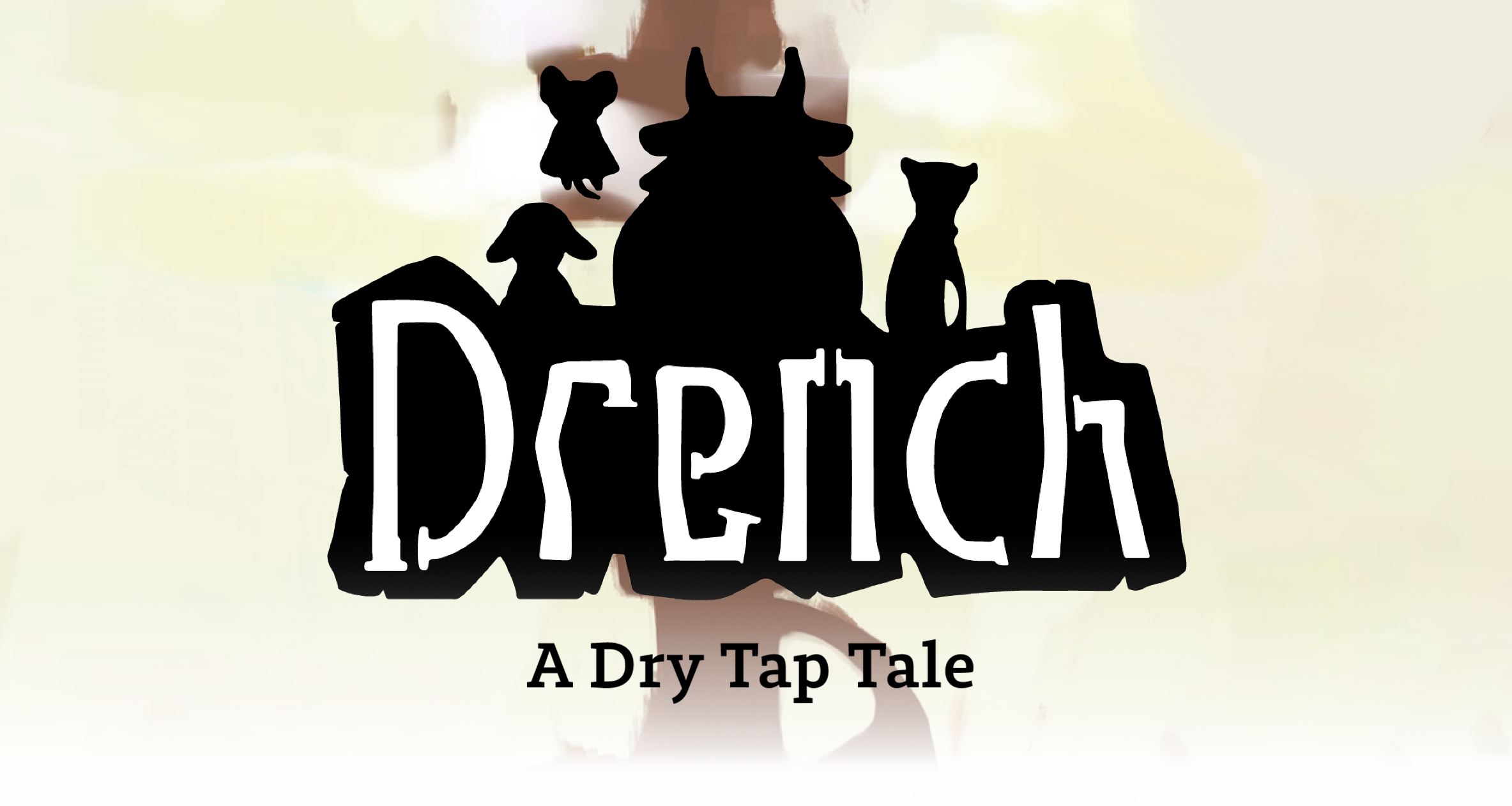 Drench: A Dry Tap Tale