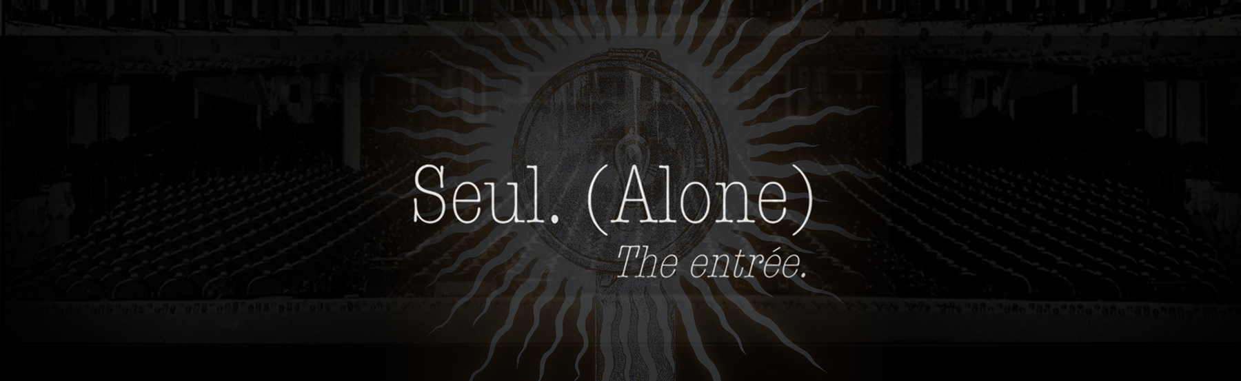 Seul.(Alone): The entrée