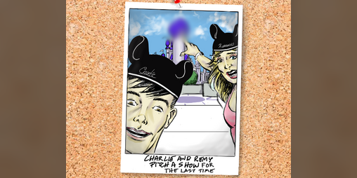 Cover image for Charlie and Remy Pitch a Show for the Last Time