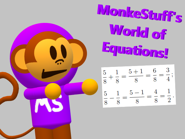 MonkeStuff's World of Equations!