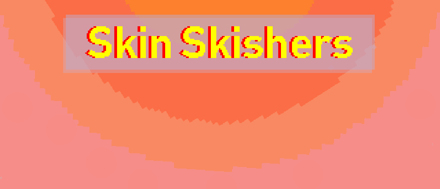 Skin Skishers