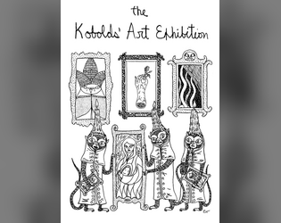 The Kobolds' Art Exhibition   - An art collecting clan of kobolds to insert into your dungeon 