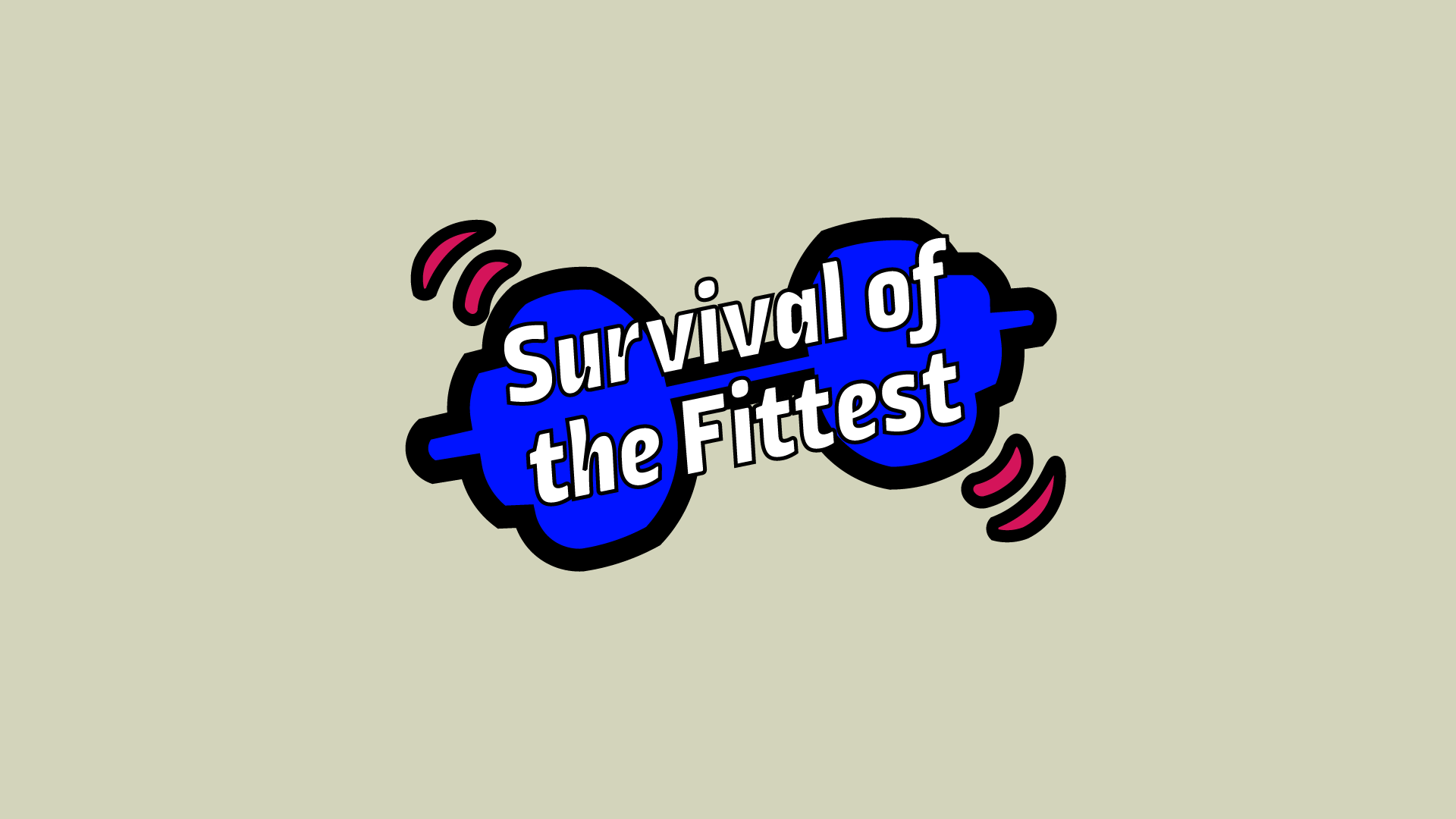 Survival of the Fittest