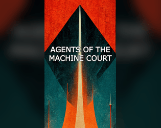 Agents of the Machine Court   - Be a space-traveling, machine-summoning agent of a cosmic hypercomputer. 