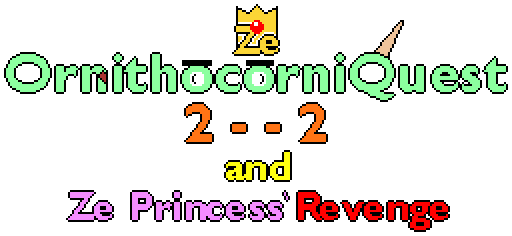 Ze OrnithocorniQuest 2 - - 2 and Ze Princess' Revenge
